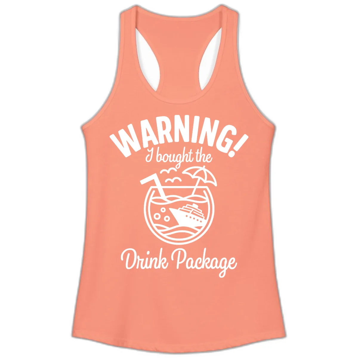 Warning I Bought The Drink Package Ladies Tank in Solid Light Orange