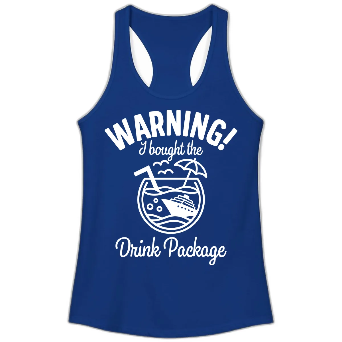Warning I Bought The Drink Package Ladies Tank in Solid Royal