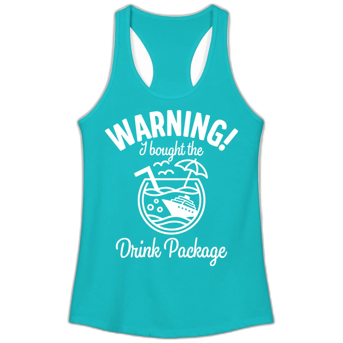 Warning I Bought The Drink Package Ladies Tank in Tahiti Blue