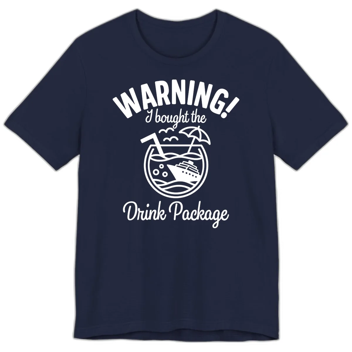 Warning I Bought The Drink Package Premium T-Shirt in Navy
