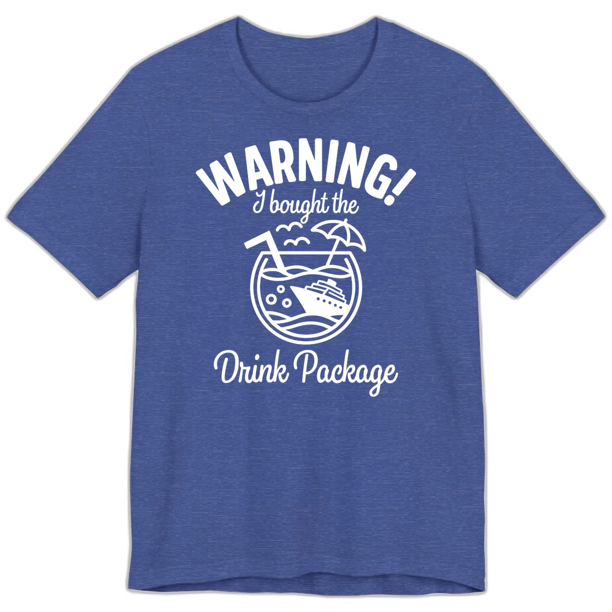 Warning I Bought The Drink Package Premium T-Shirt in Heather True Royal