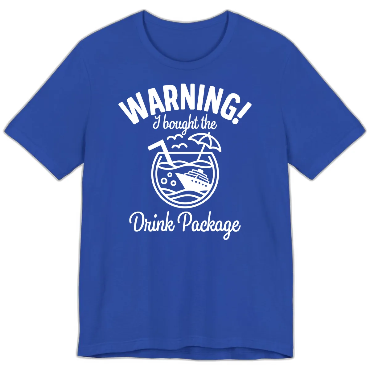 Warning I Bought The Drink Package Premium T-Shirt in True Royal