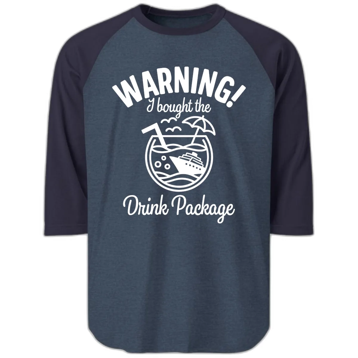 Warning I Bought The Drink Package Raglan 3/4 in Heather Denim Navy