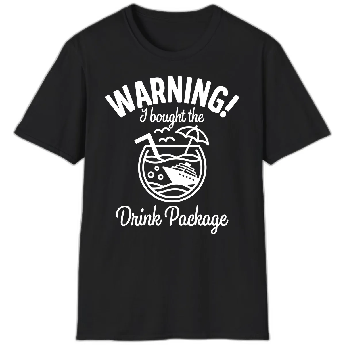 Warning I Bought The Drink Package T-Shirt in Black