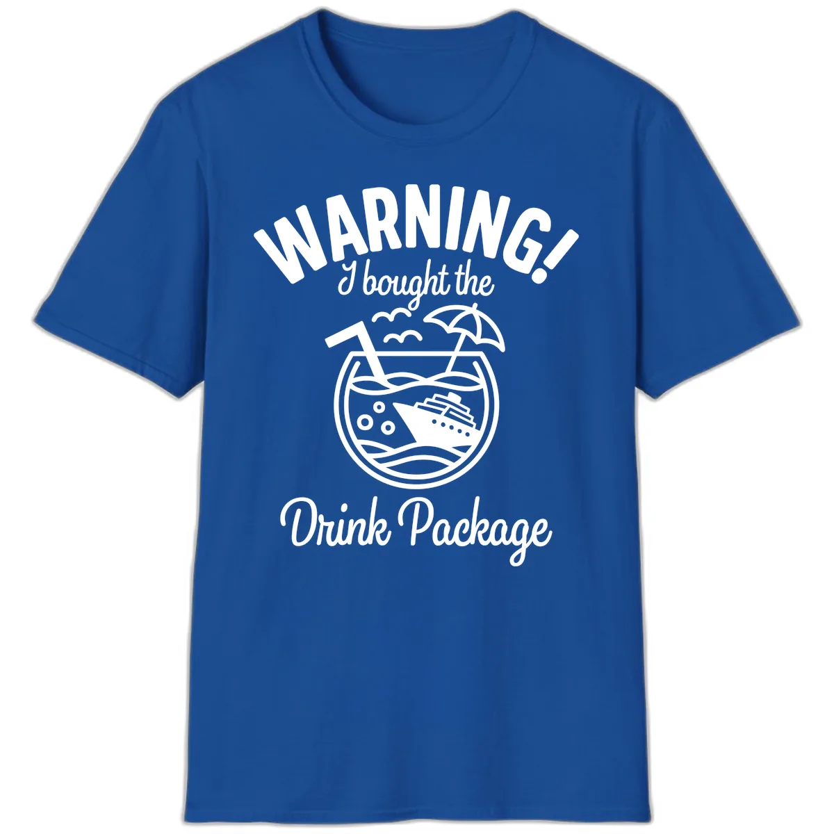 Warning I Bought The Drink Package T-Shirt in Royal