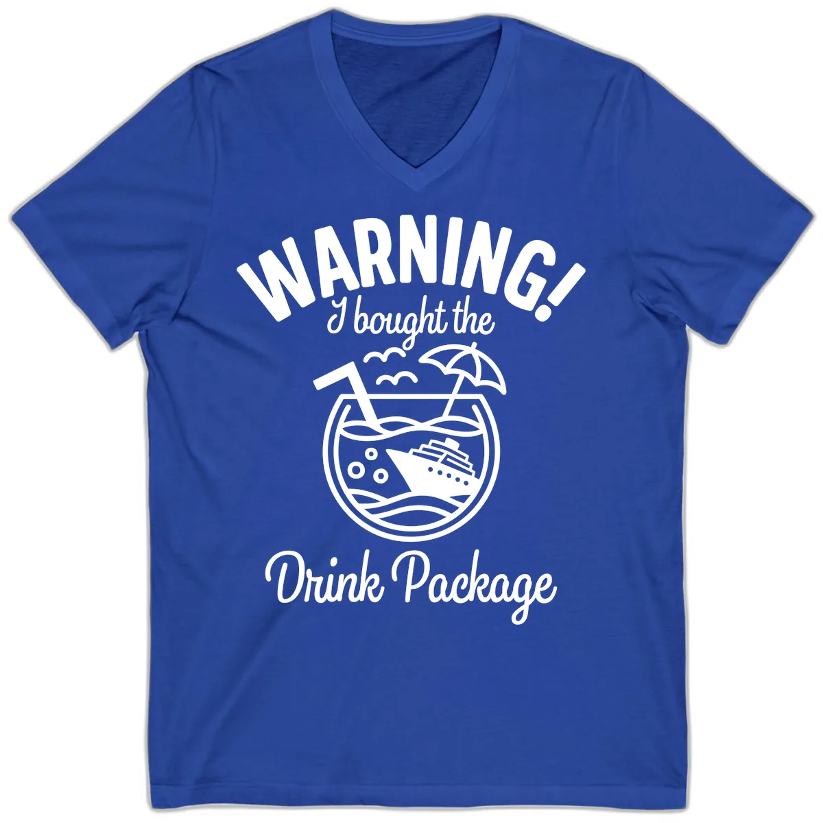 Warning I Bought The Drink Package V-Neck in True Royal