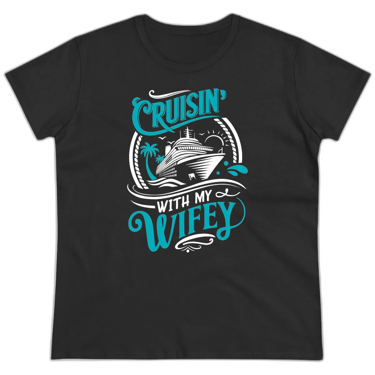 Cruisin With My Wifey Cruise Design Ladies Tee in Black