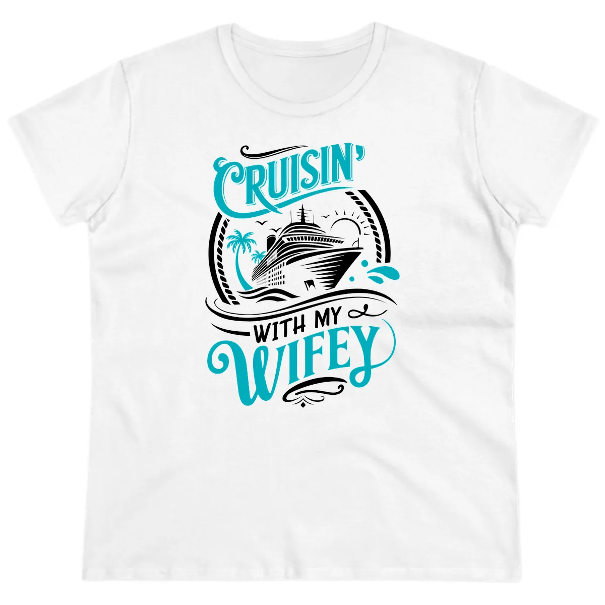 Cruisin With My Wifey Cruise Design Ladies Tee in White