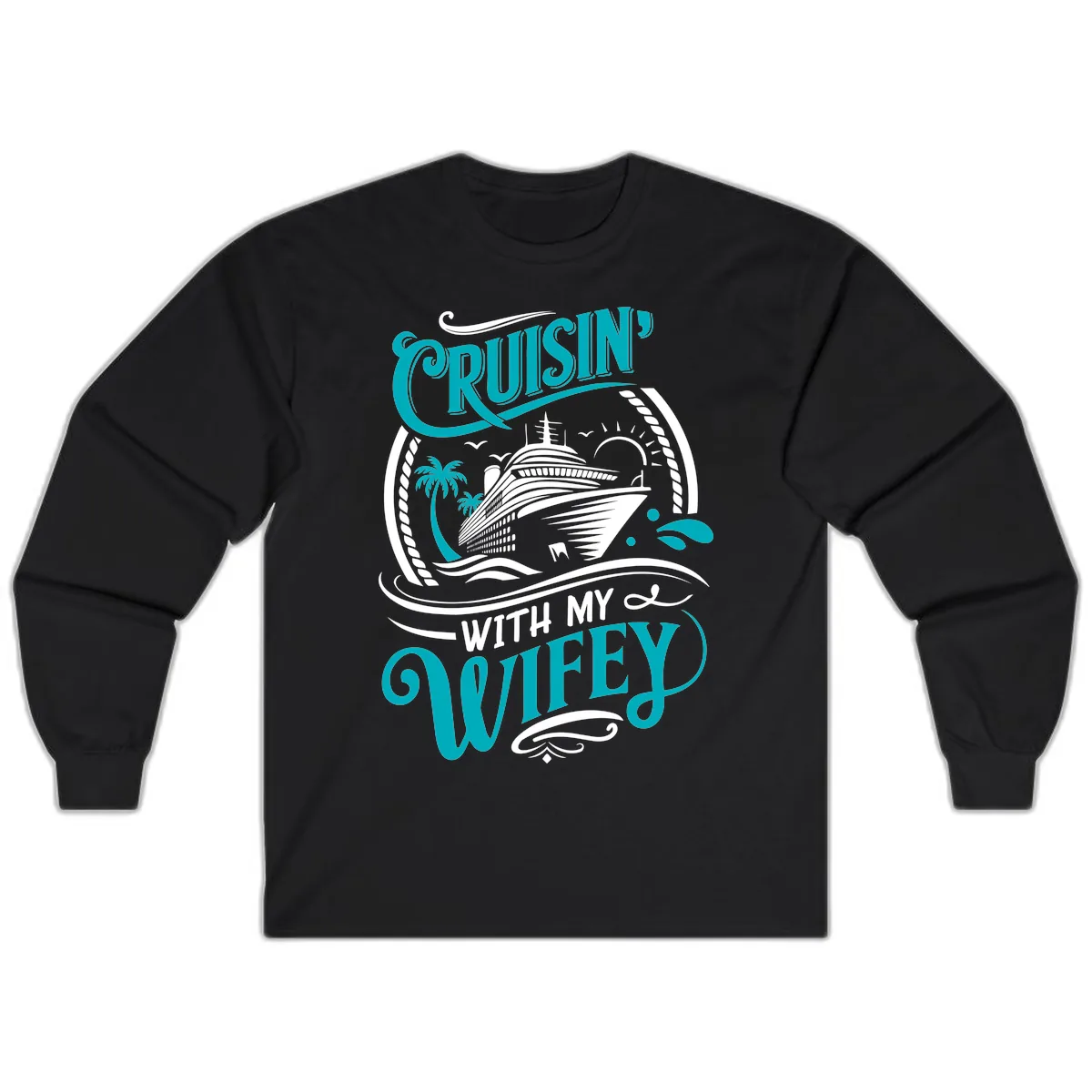 Cruisin With My Wifey Cruise Design Long Sleeve in Black