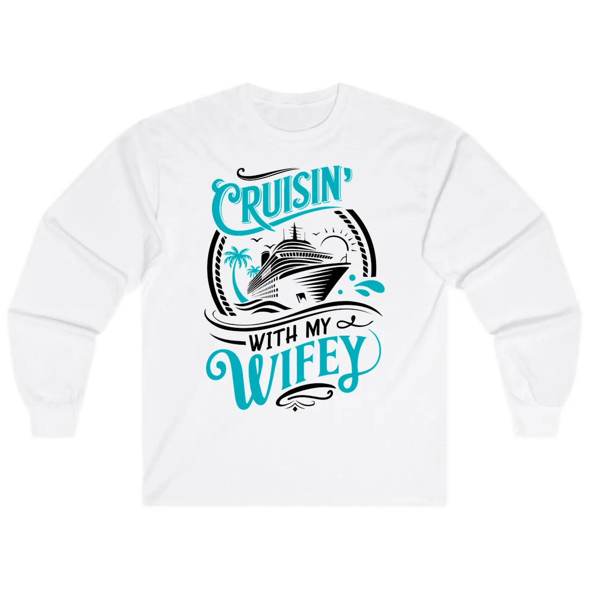 Cruisin With My Wifey Cruise Design Long Sleeve in White