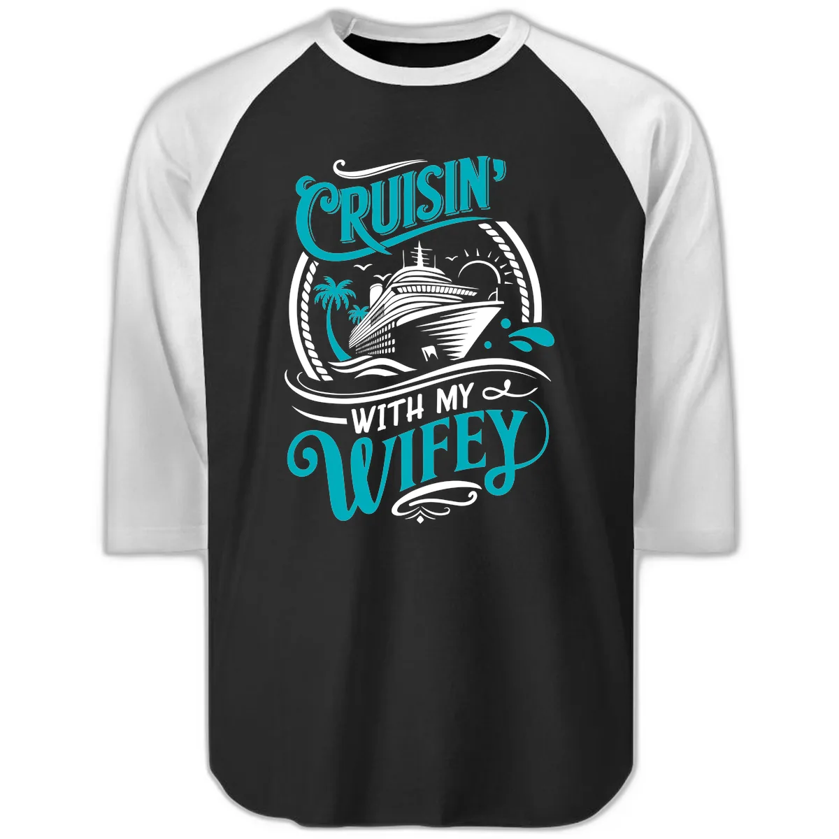 Cruisin With My Wifey Cruise Design Raglan 3/4 in Black White