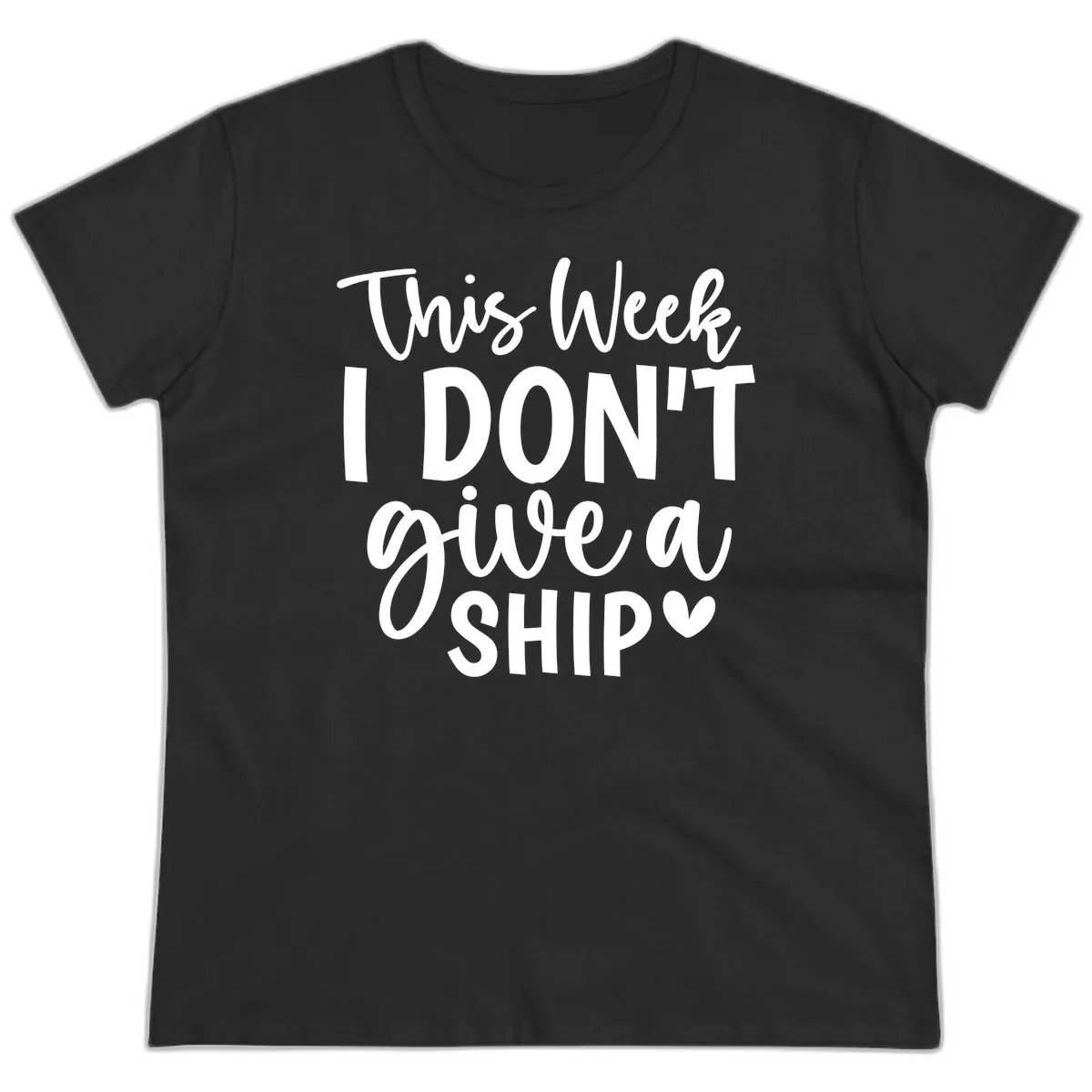 This Week I Don't Give A Ship Ladies Tee in Black