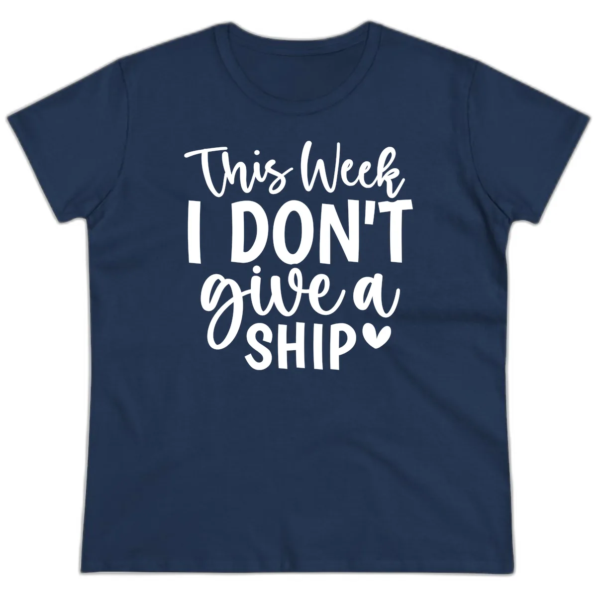 This Week I Don't Give A Ship Ladies Tee in Navy