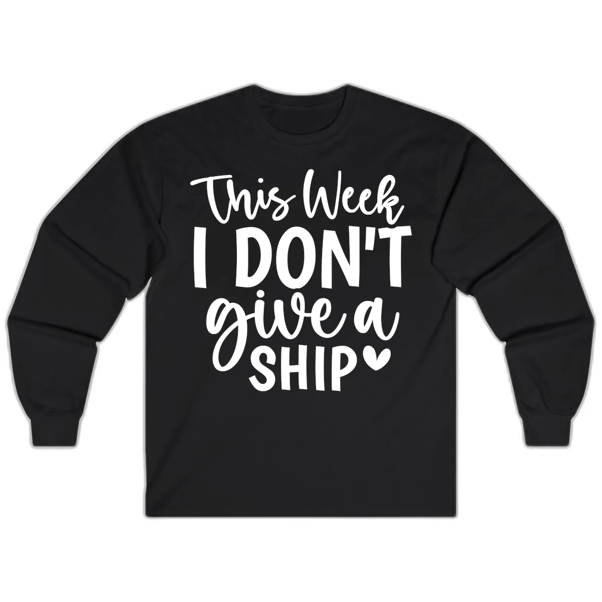 This Week I Don't Give A Ship Long Sleeve in Black