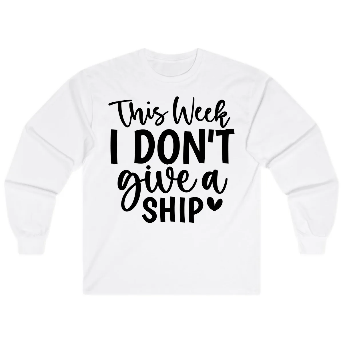 This Week I Don't Give A Ship Long Sleeve in White