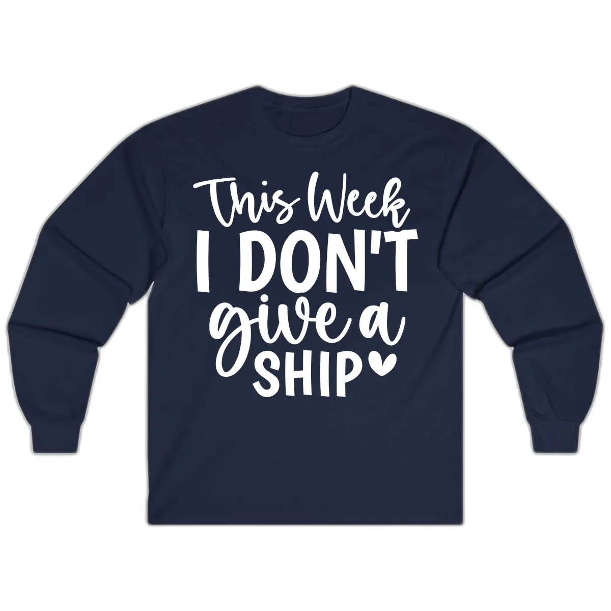 This Week I Don't Give A Ship Long Sleeve in Navy