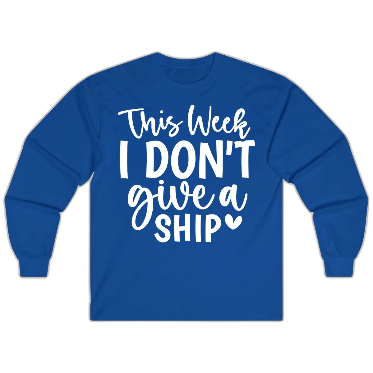 This Week I Don't Give A Ship Long Sleeve in Royal