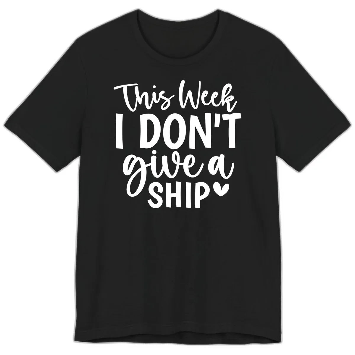 This Week I Don't Give A Ship Premium T-Shirt in Black