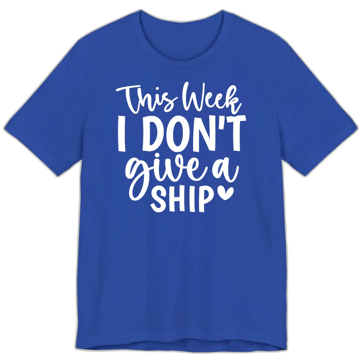 This Week I Don't Give A Ship Premium T-Shirt in True Royal
