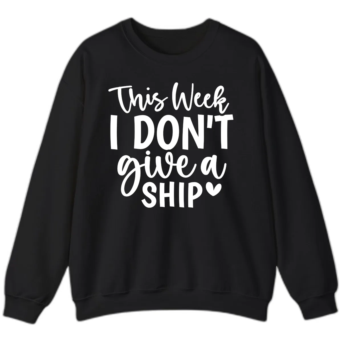 This Week I Don't Give A Ship Sweatshirt in Black