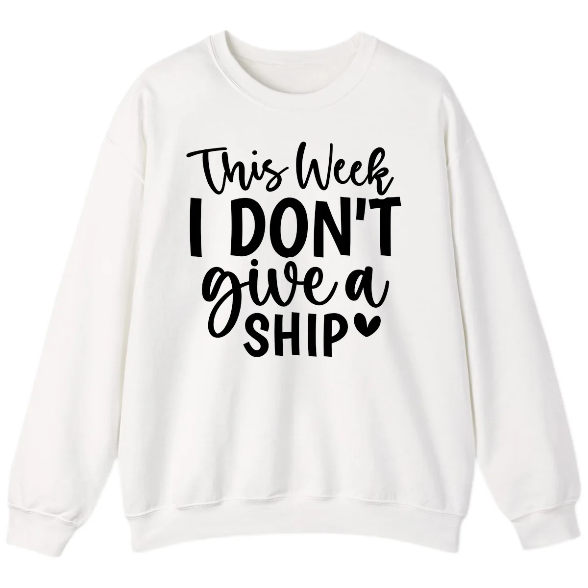 This Week I Don't Give A Ship Sweatshirt in White