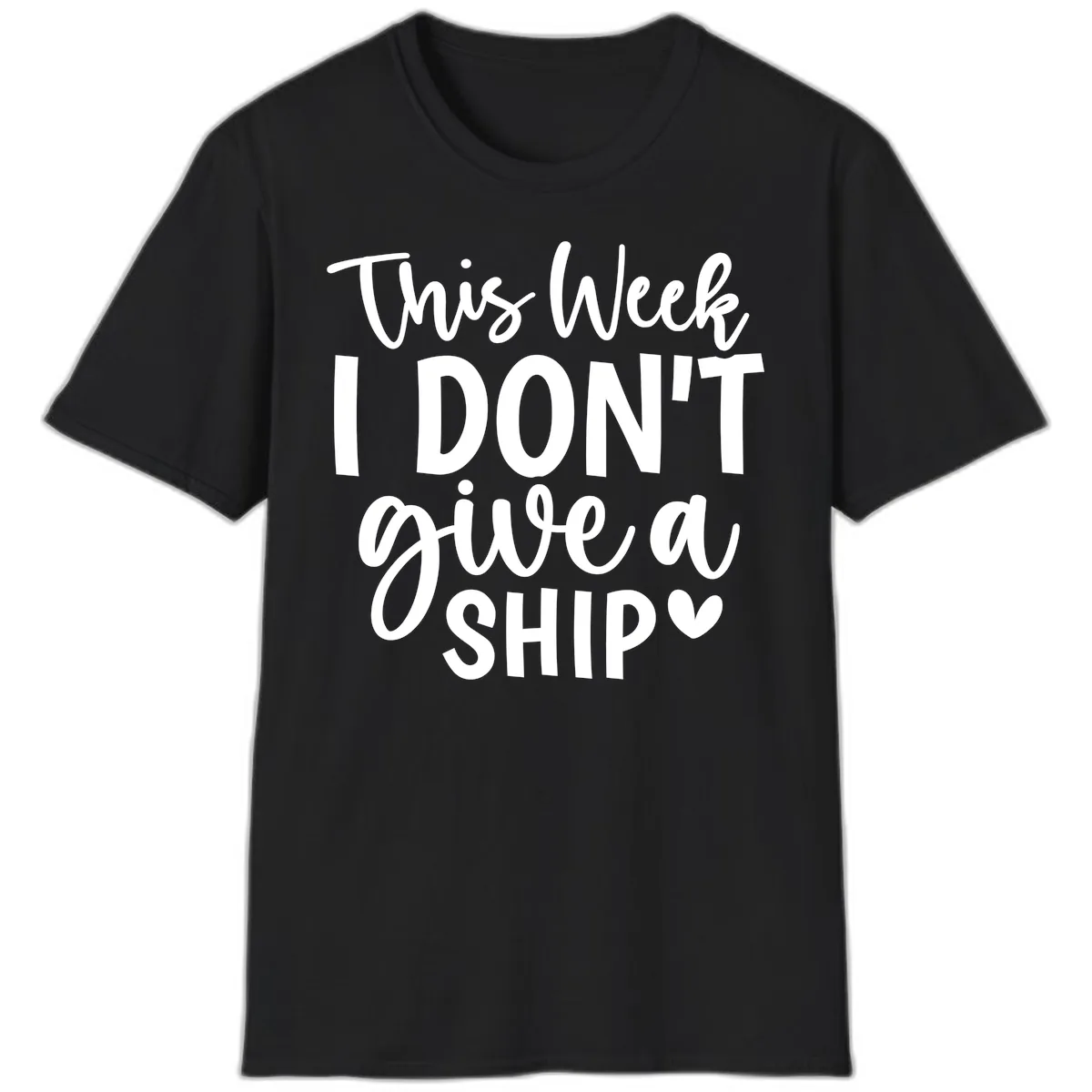This Week I Don't Give A Ship T-Shirt in Black