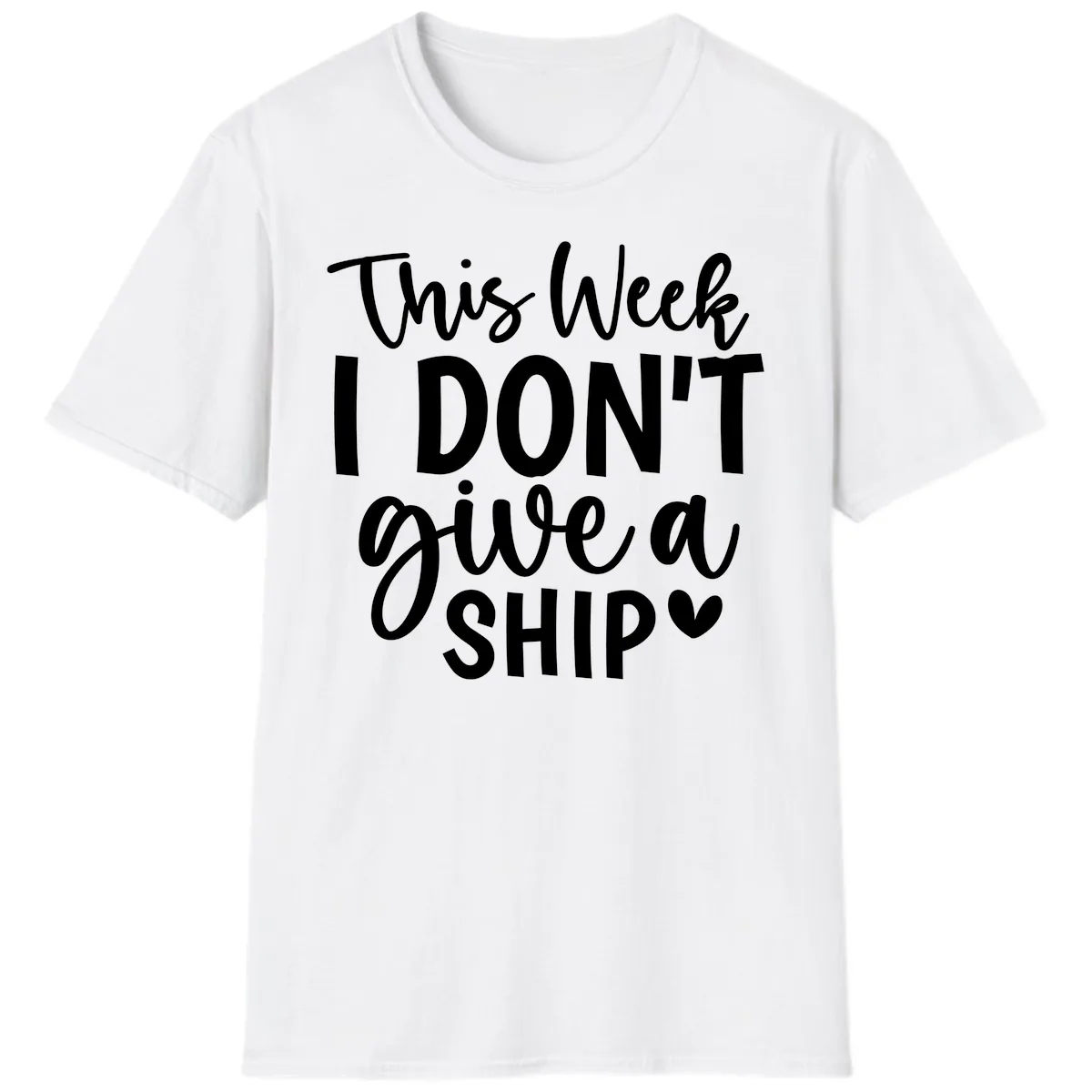 This Week I Don't Give A Ship T-Shirt in White