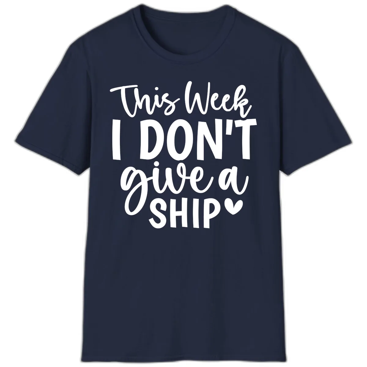 This Week I Don't Give A Ship T-Shirt in Navy
