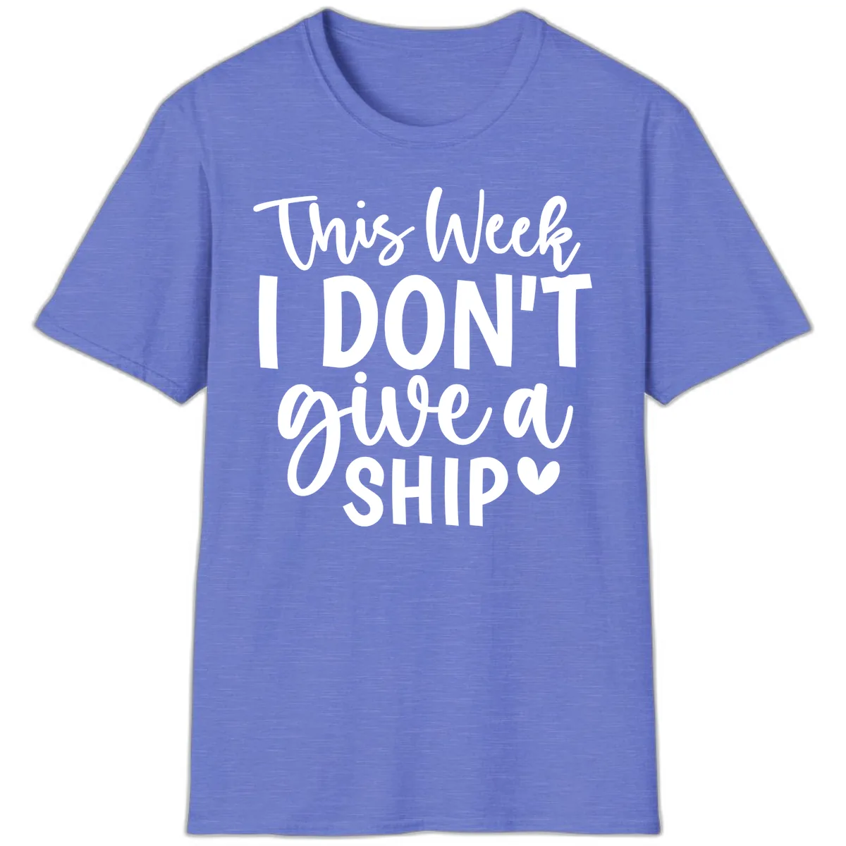 This Week I Don't Give A Ship T-Shirt in Heather Royal