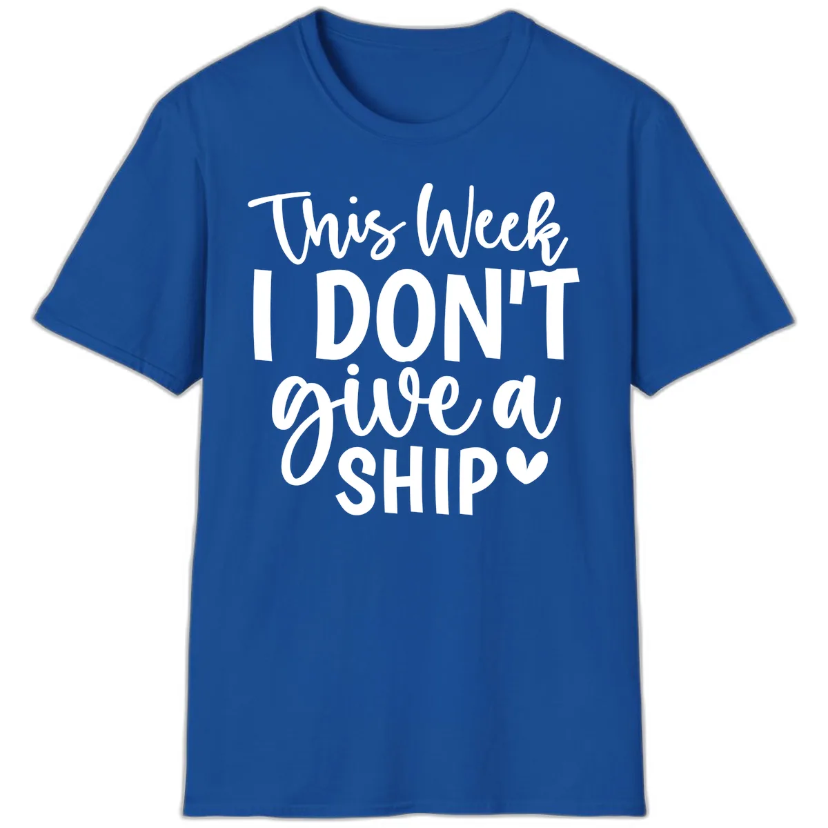This Week I Don't Give A Ship T-Shirt in Royal