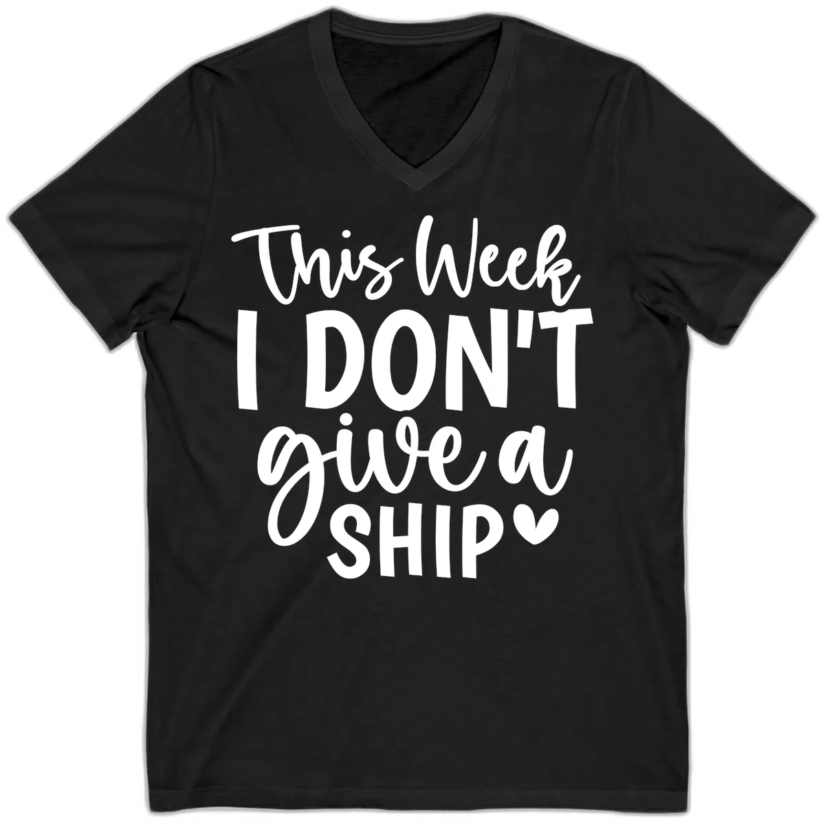 This Week I Don't Give A Ship V-Neck in Black