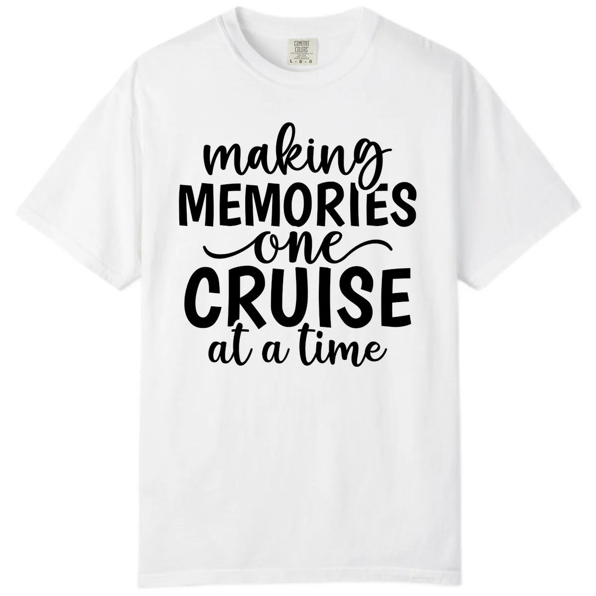 Making Memories One Cruise at a Time Comfort Color in White