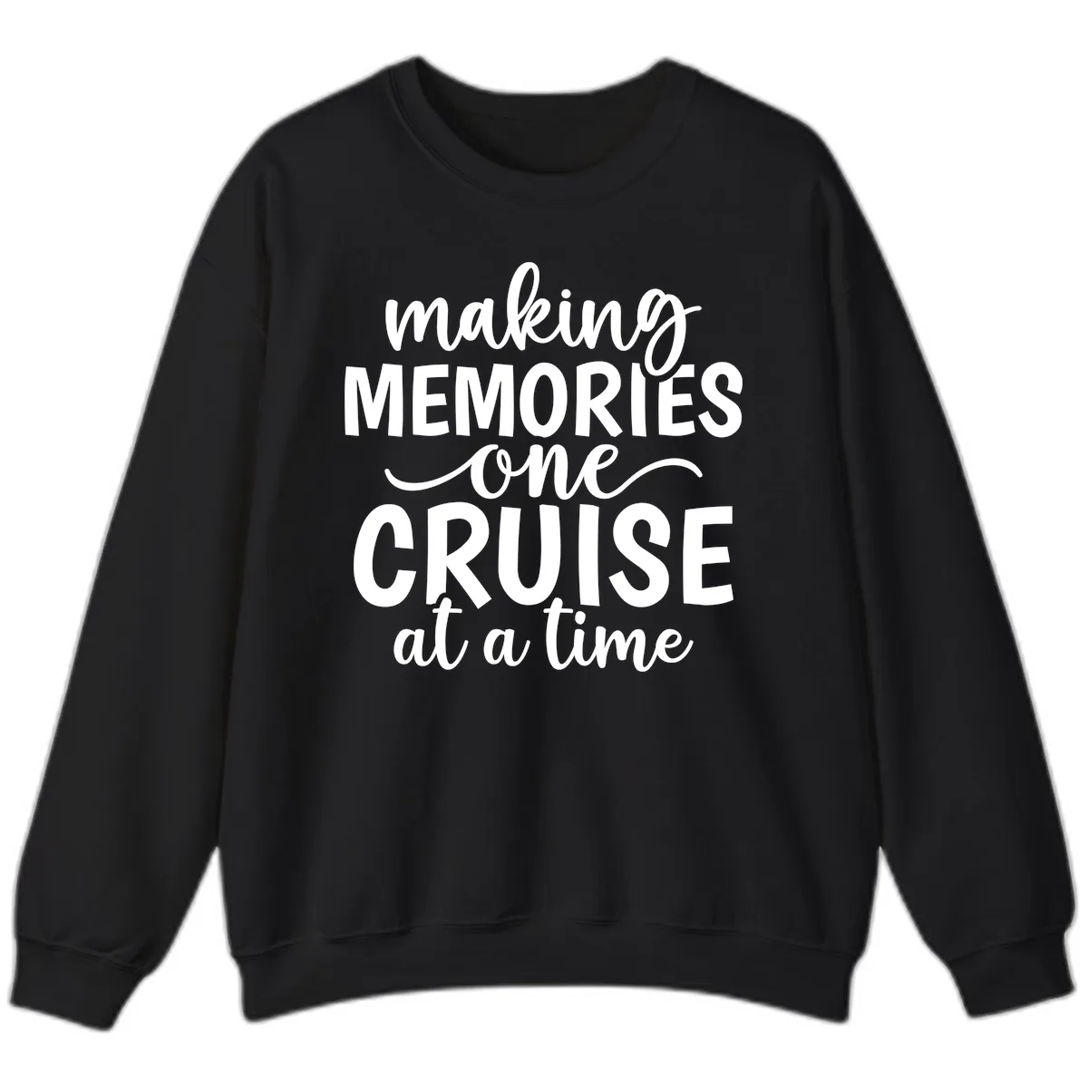 Making Memories One Cruise at a Time Sweatshirt in Black