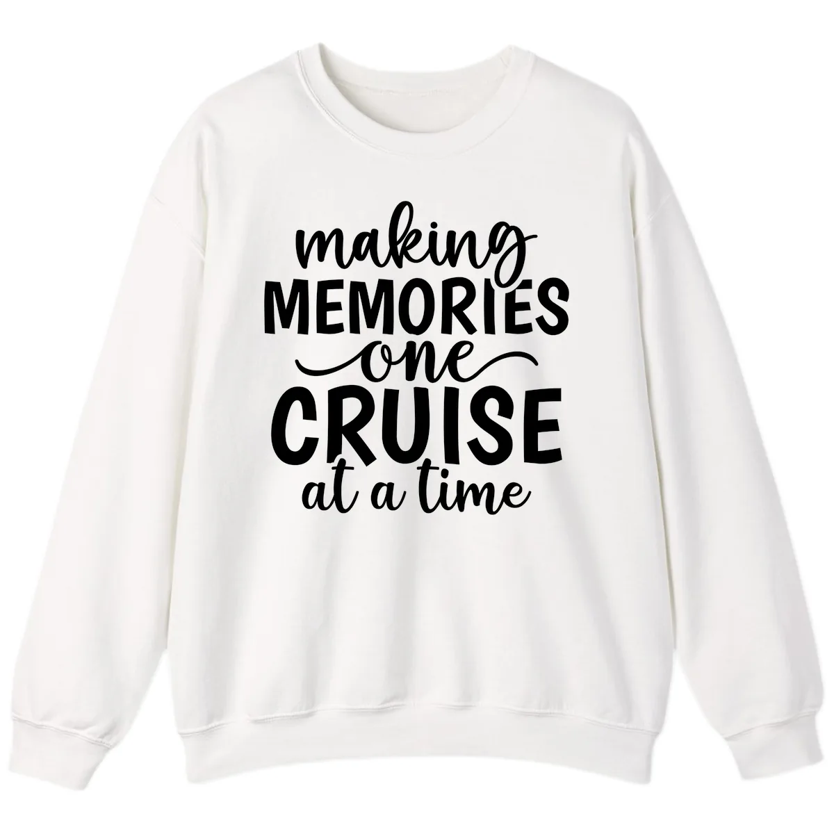 Making Memories One Cruise at a Time Sweatshirt in White