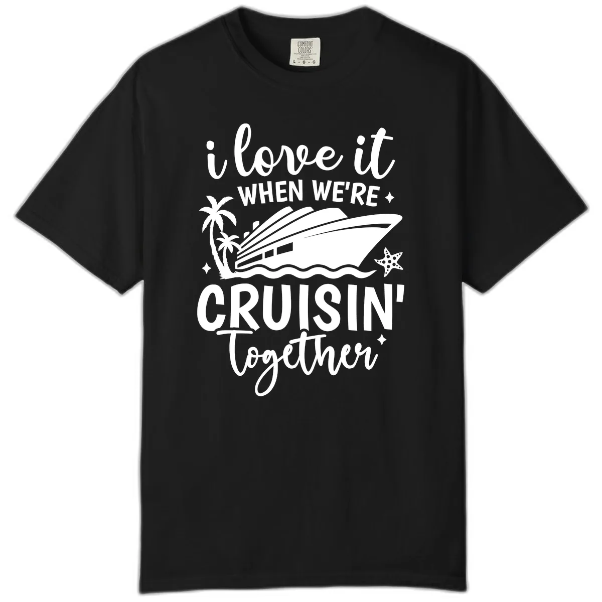 I Love It When We're Cruisin Together Comfort Color in Black