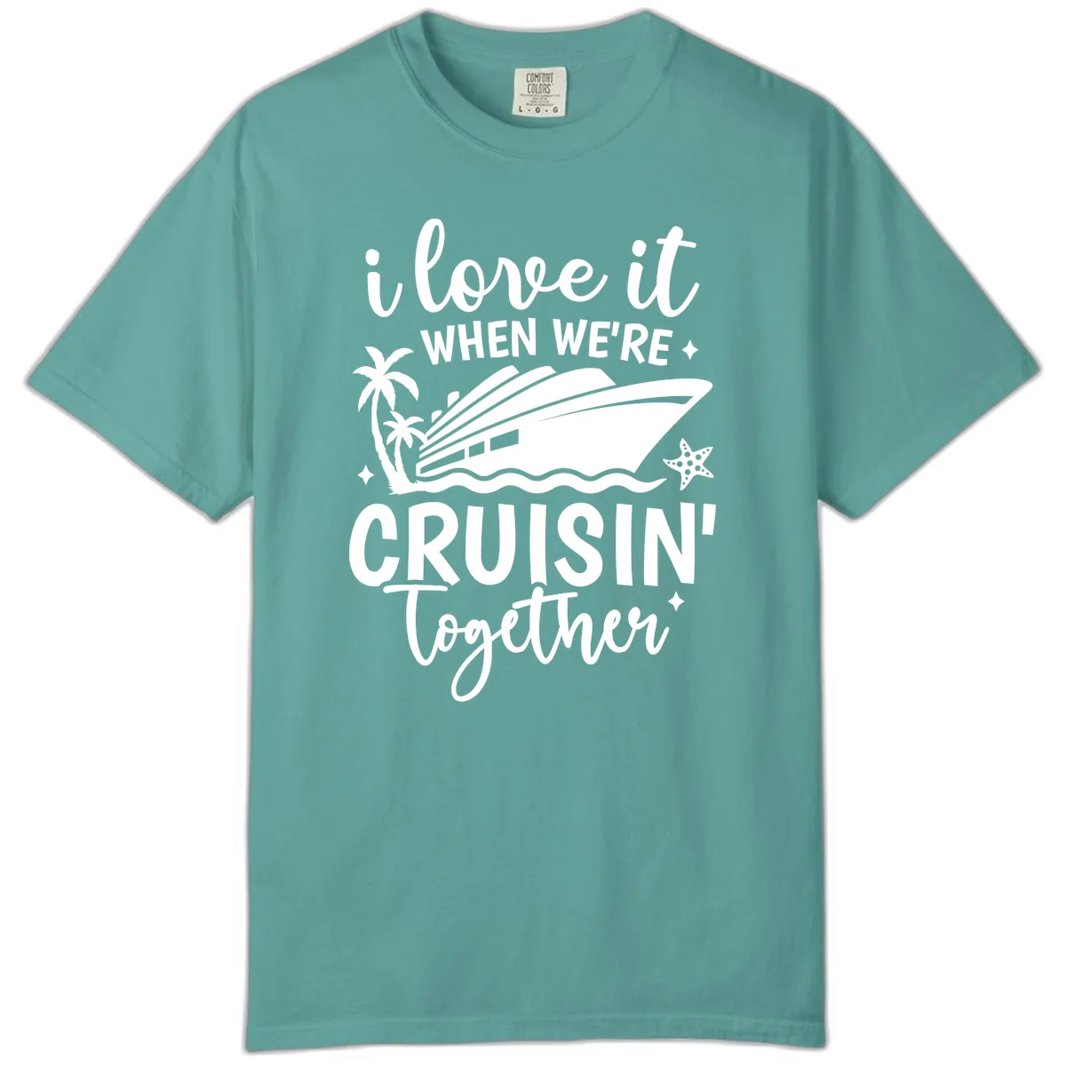 I Love It When We're Cruisin Together Comfort Color in Seafoam