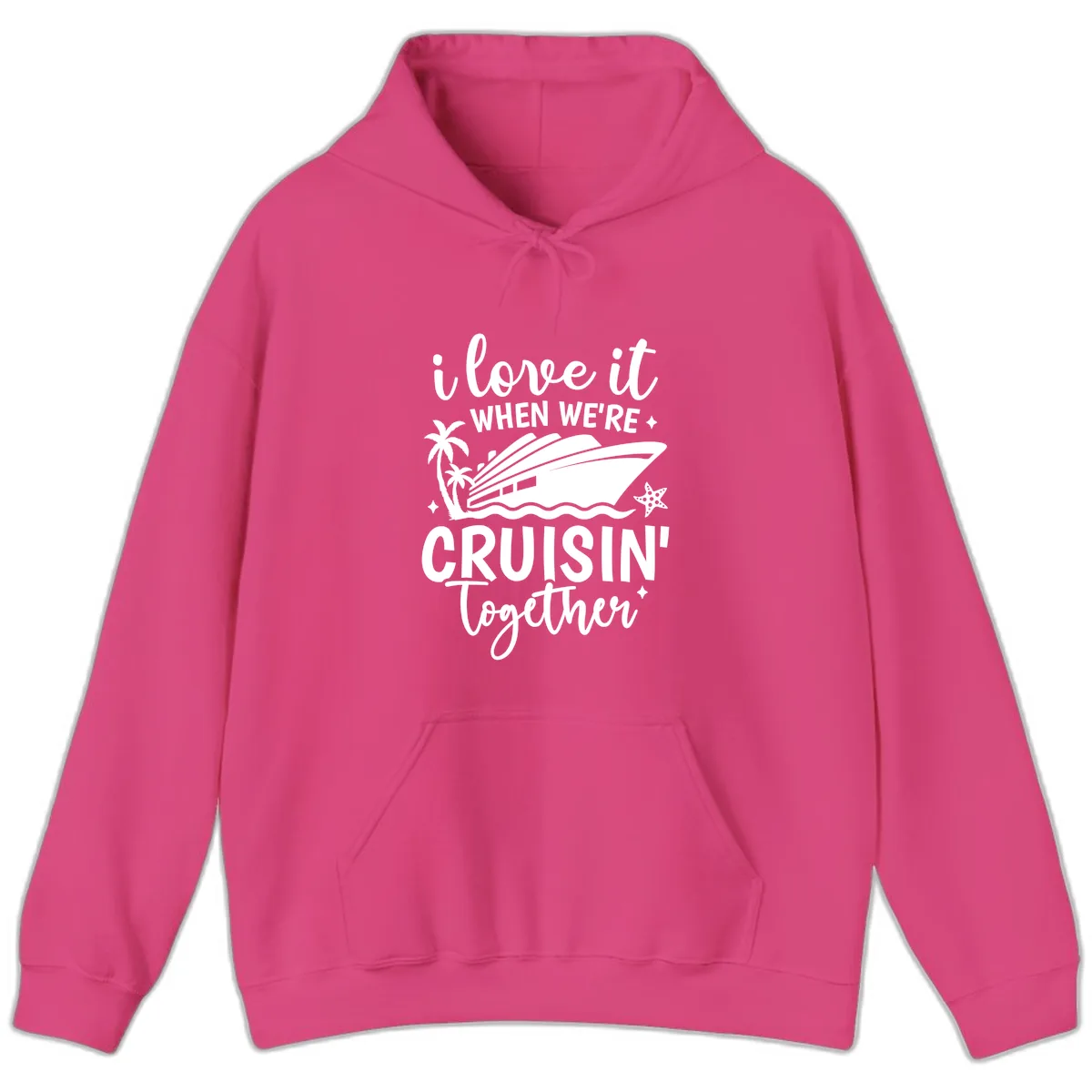 I Love It When We're Cruisin Together Hoodie in Heliconia