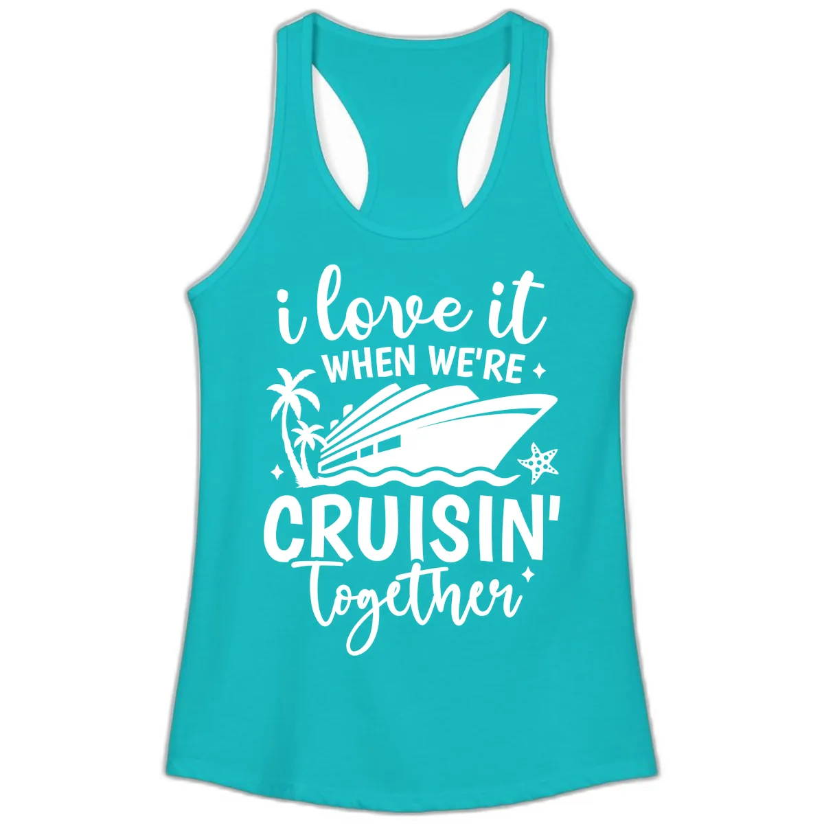I Love It When We're Cruisin Together Ladies Tank in Tahiti Blue