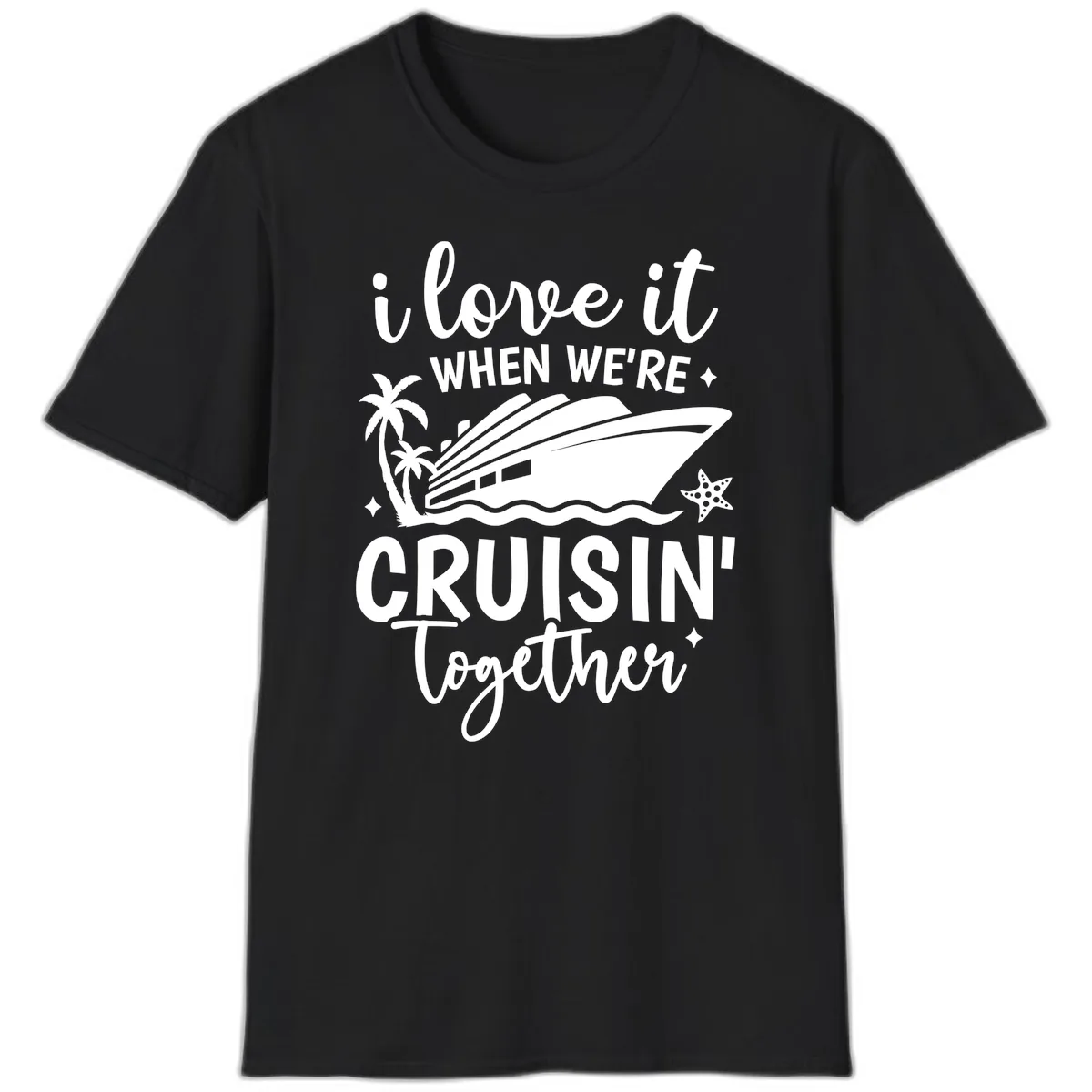 I Love It When We're Cruisin Together T-Shirt in Black