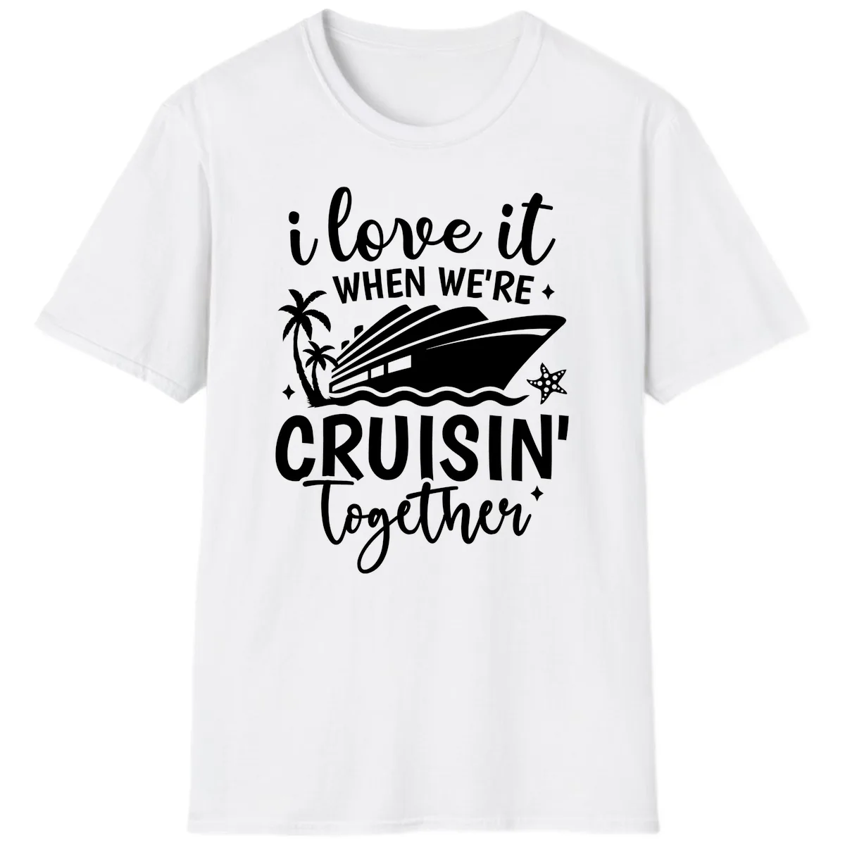 I Love It When We're Cruisin Together T-Shirt in White
