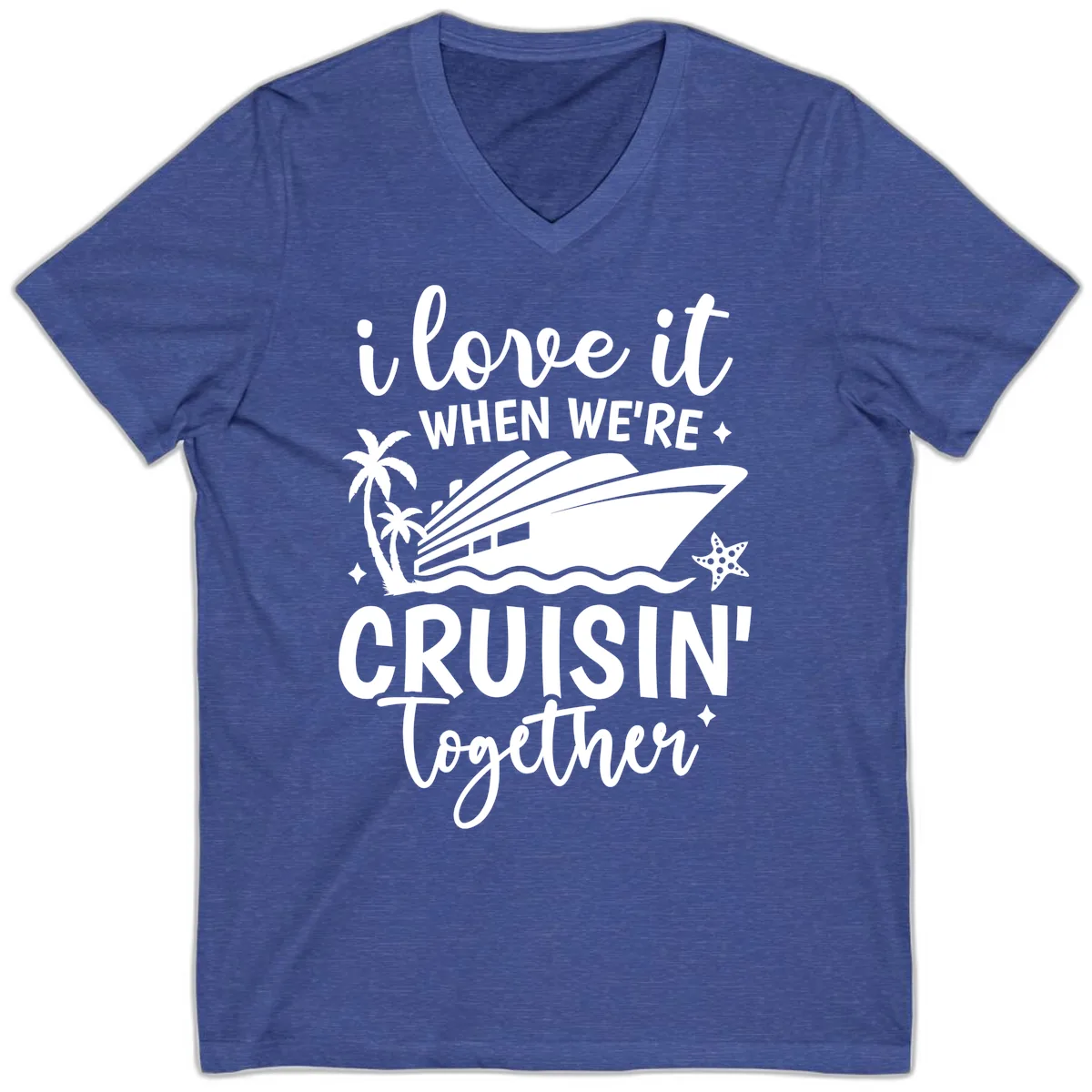 I Love It When We're Cruisin Together V-Neck in Heather True Royal