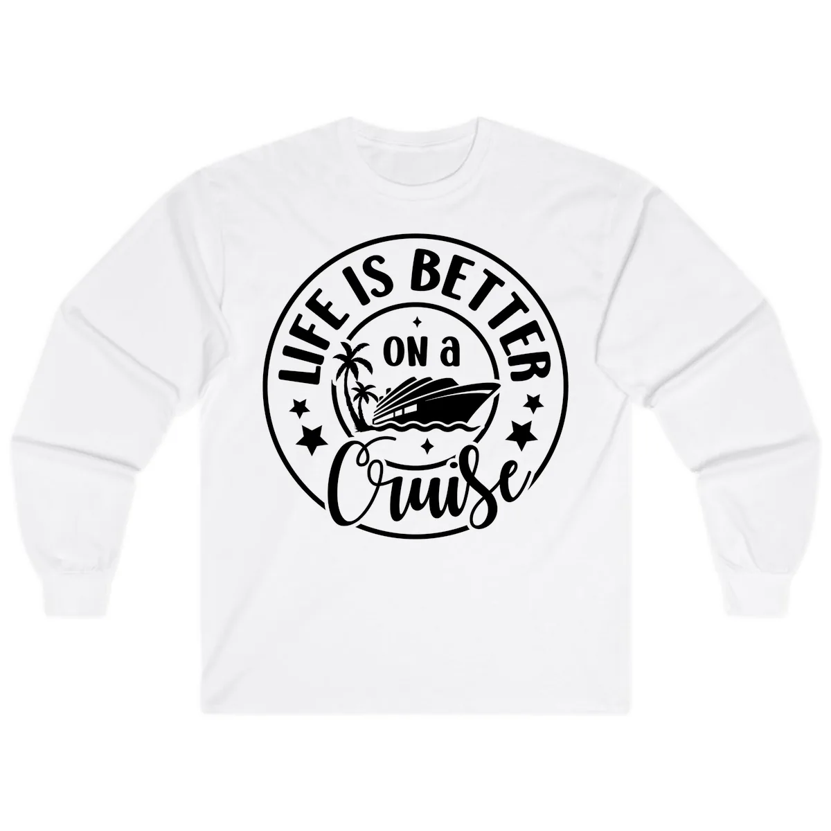 Life Is Better On A Cruise Badge Long Sleeve in White
