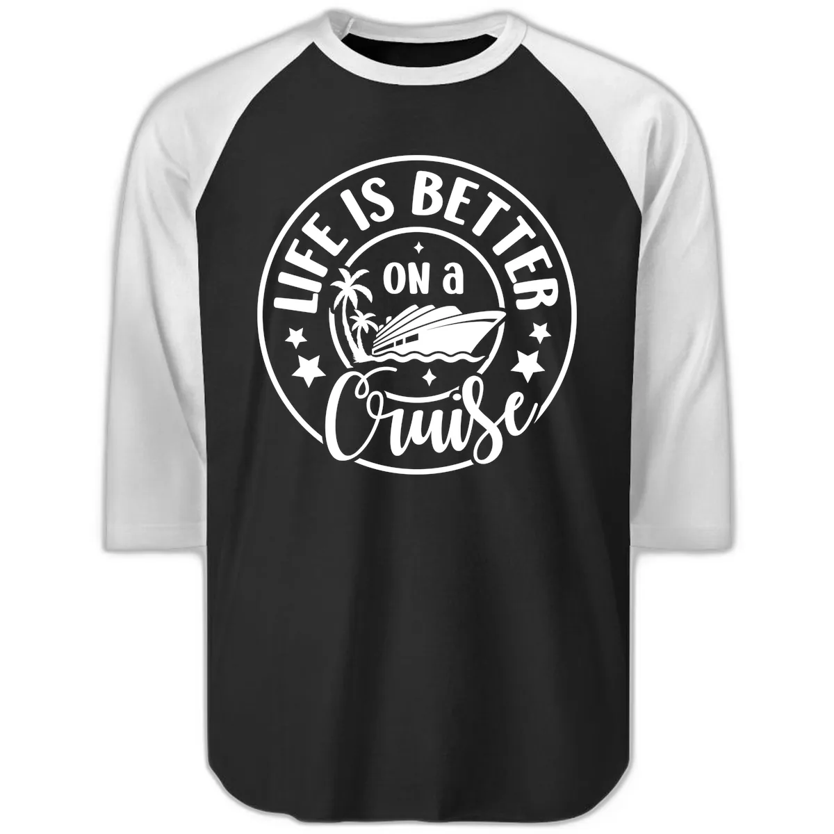 Life Is Better On A Cruise Badge Raglan 3/4 in Black White