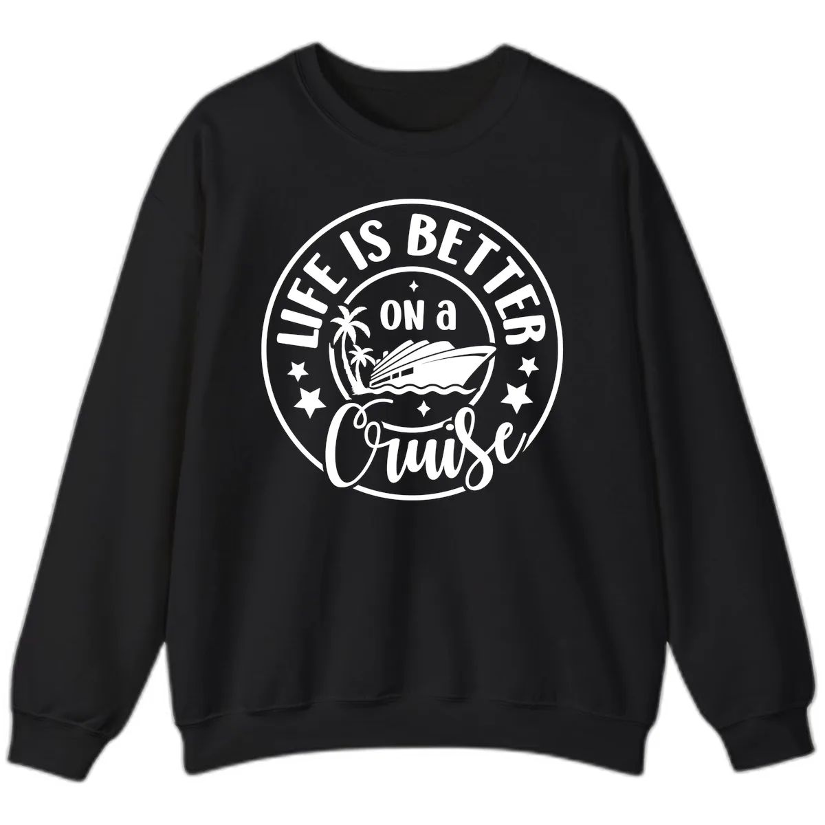 Life Is Better On A Cruise Badge Sweatshirt in Black