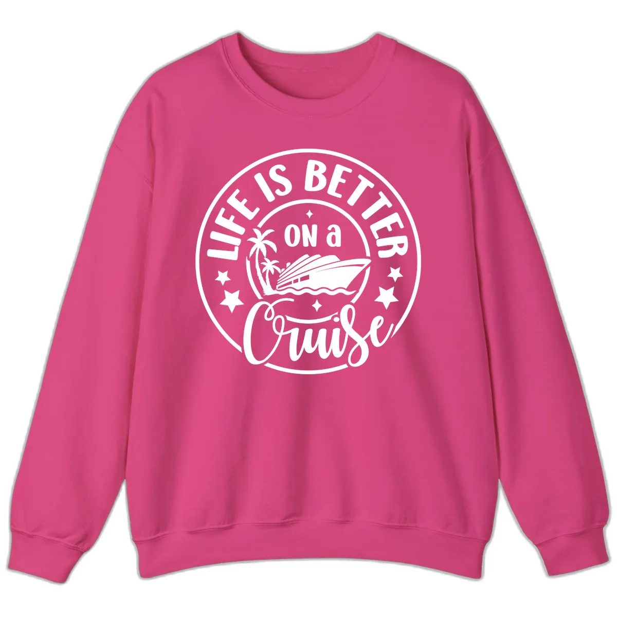 Life Is Better On A Cruise Badge Sweatshirt in Heliconia