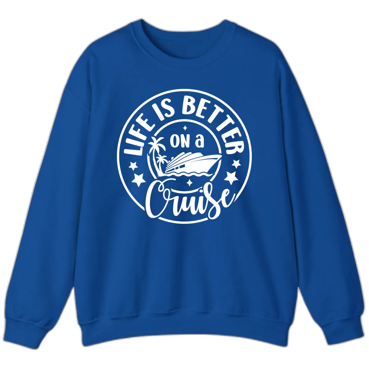 Life Is Better On A Cruise Badge Sweatshirt in Royal