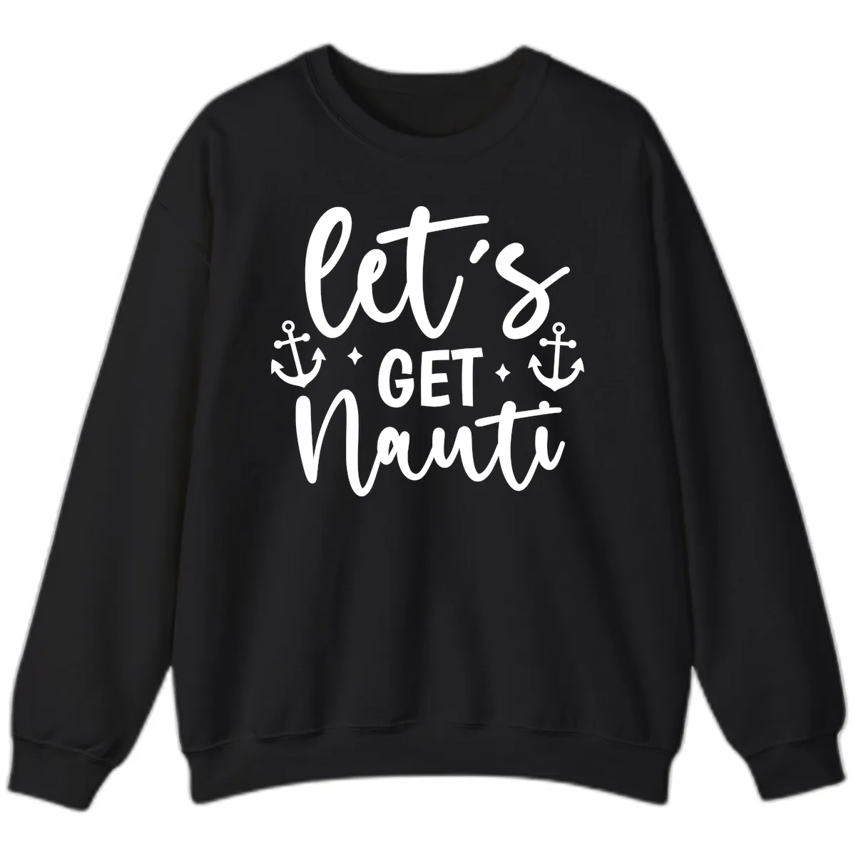 Let's Get Nauti Cruise Design Sweatshirt in Black