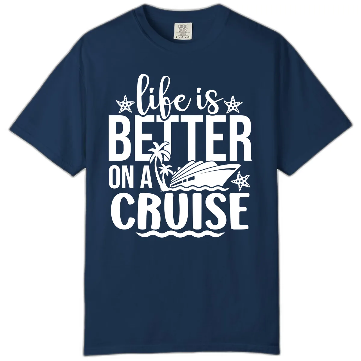 Life Is Better On A Cruise Comfort Color in Navy