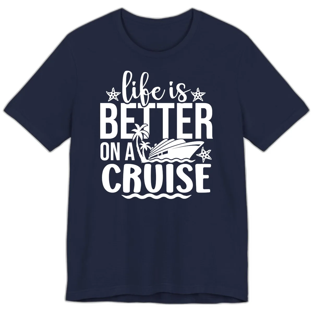 Life Is Better On A Cruise Premium T-Shirt in Navy