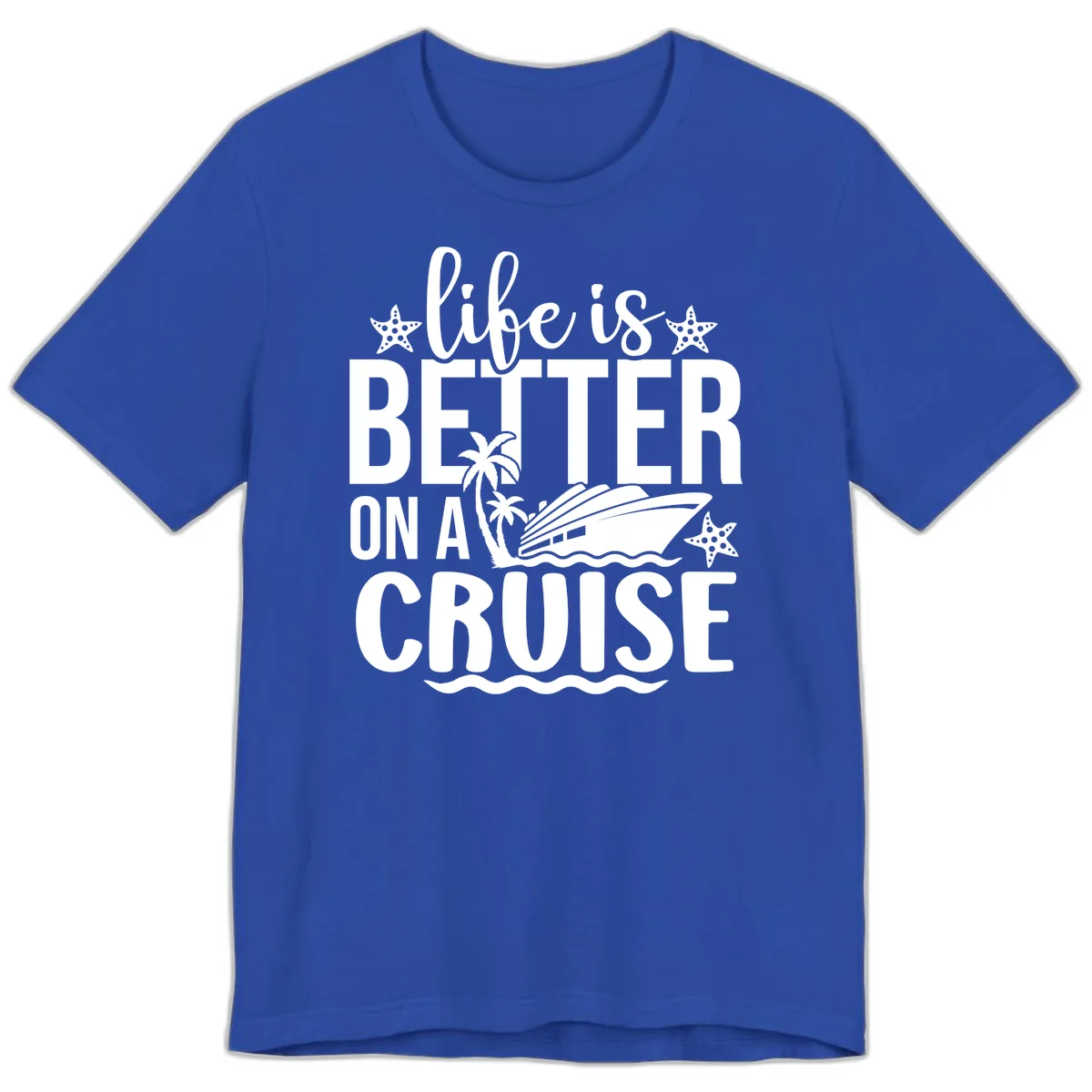 Life Is Better On A Cruise Premium T-Shirt in True Royal